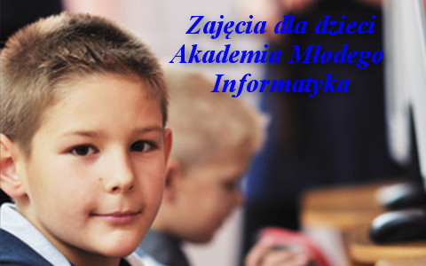 Zajęcia dla dzieci Akademia Młodego Informatyka